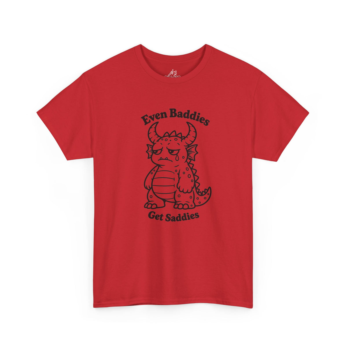 Even Baddies Get Saddies T-Shirt