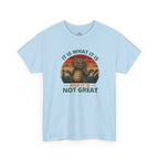 It Is What It Is T-Shirt
