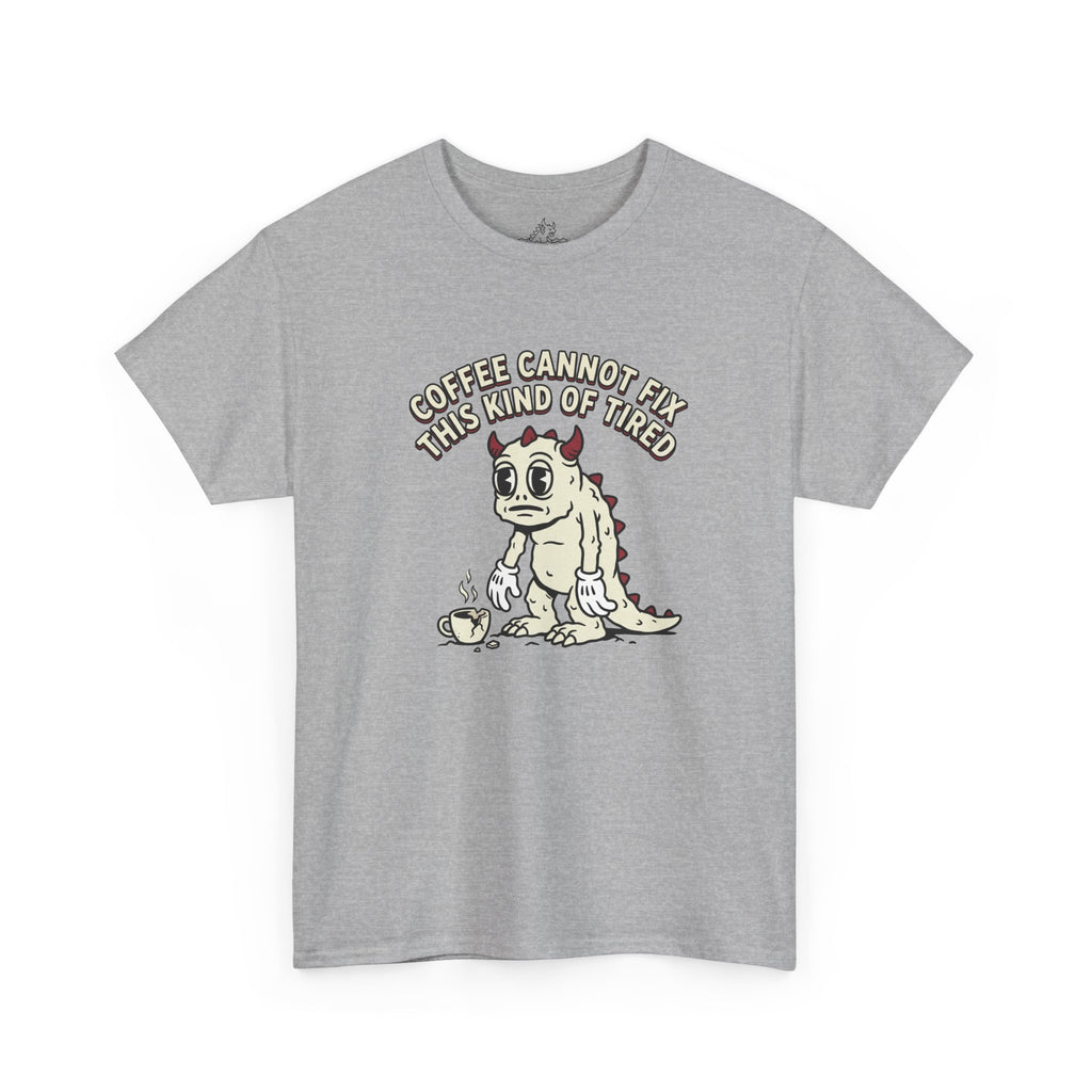 Coffee Cannot Fix T-Shirt