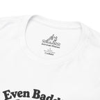 Even Baddies Get Saddies T-Shirt