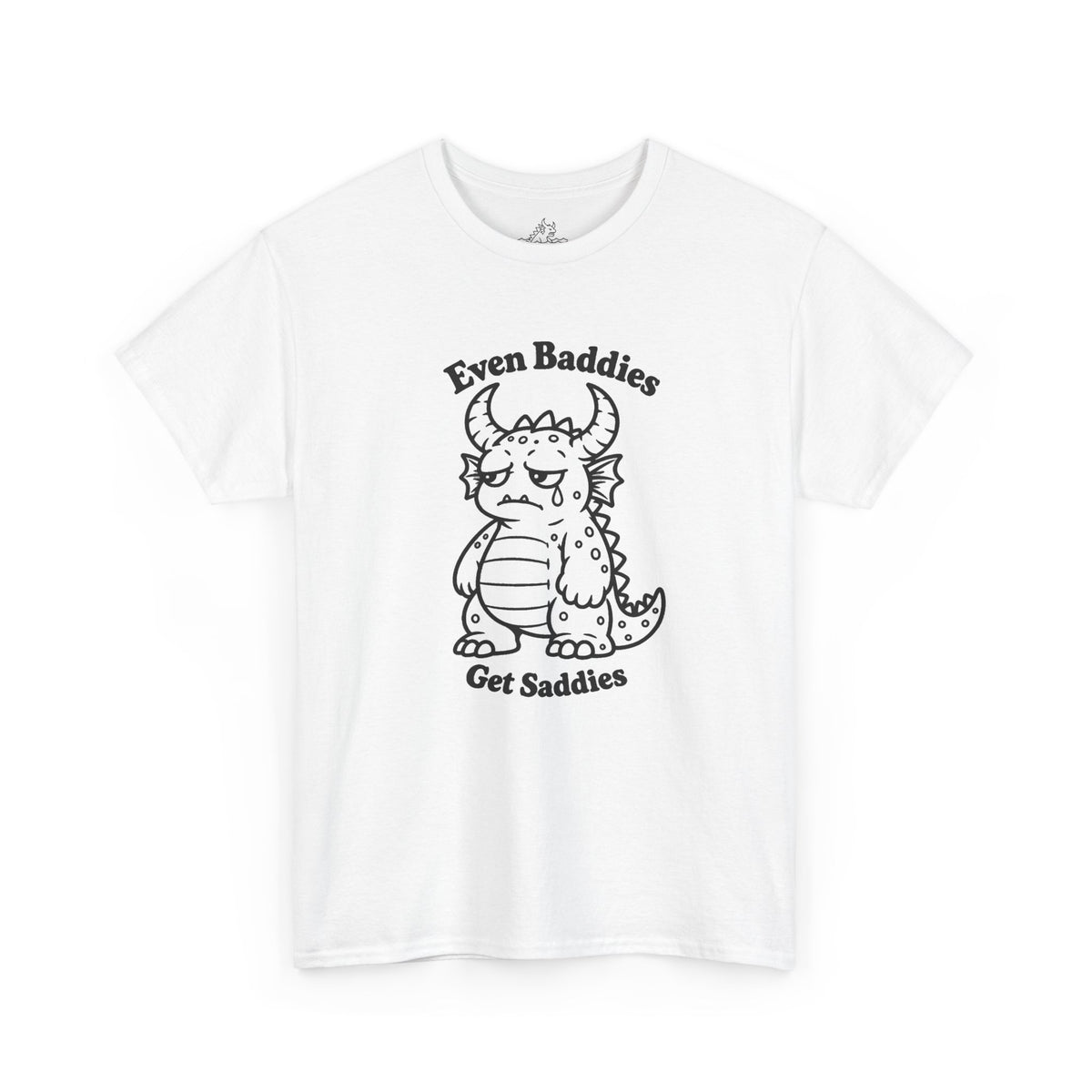 Even Baddies Get Saddies T-Shirt