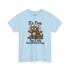 It's Fine I'm Fine T-Shirt