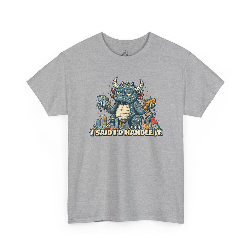 I Said I Would Handle It T-Shirt
