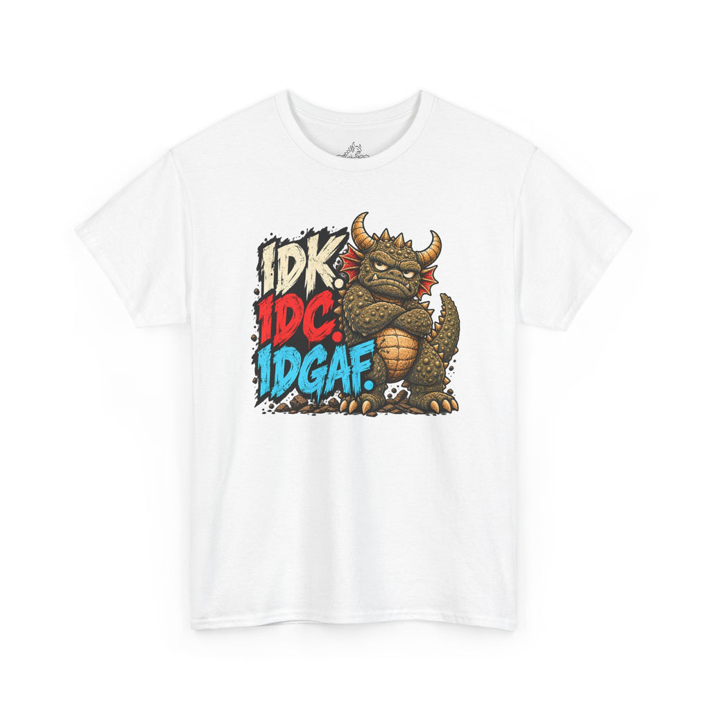 IDK. IDC. IDGAF. T-Shirt