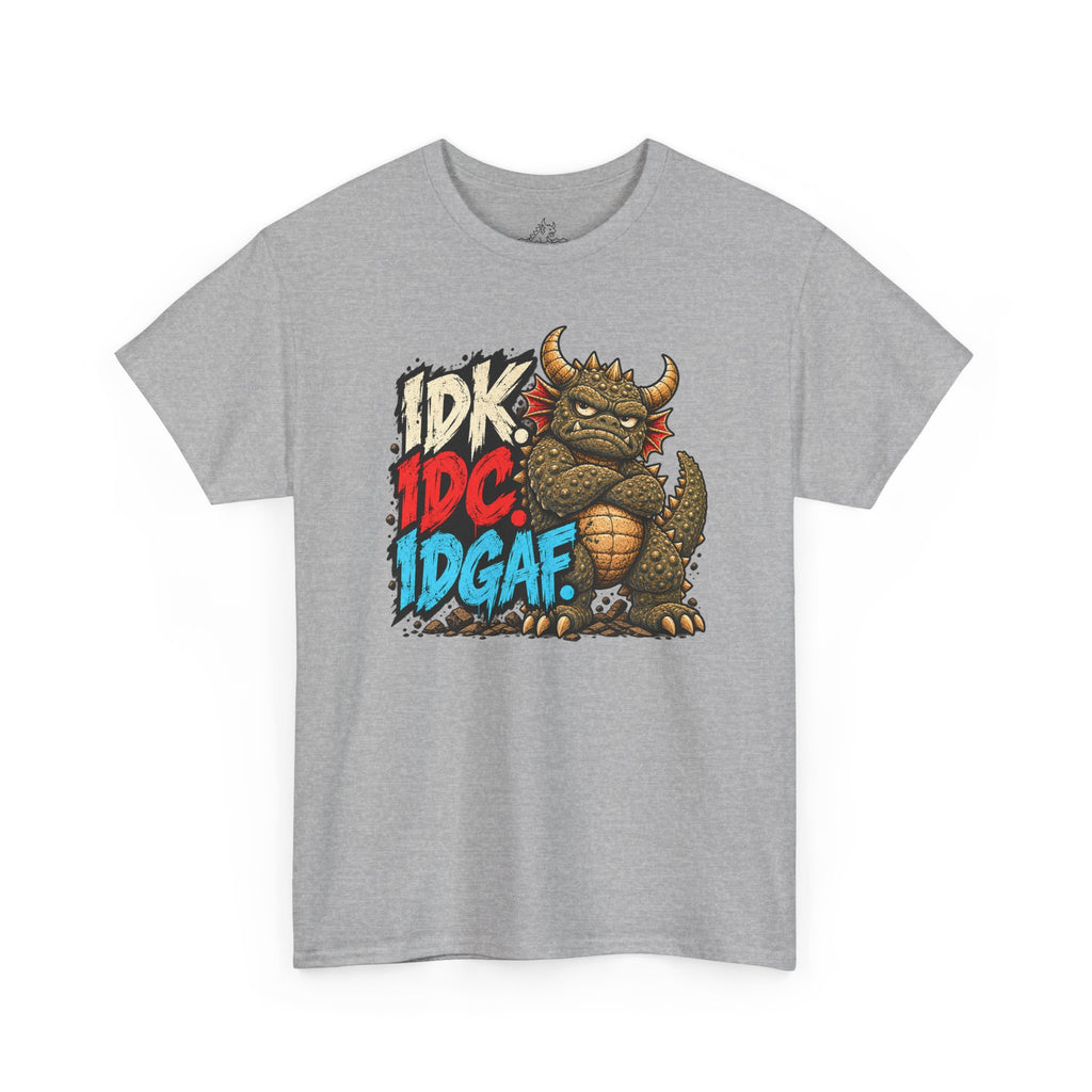 IDK. IDC. IDGAF. T-Shirt
