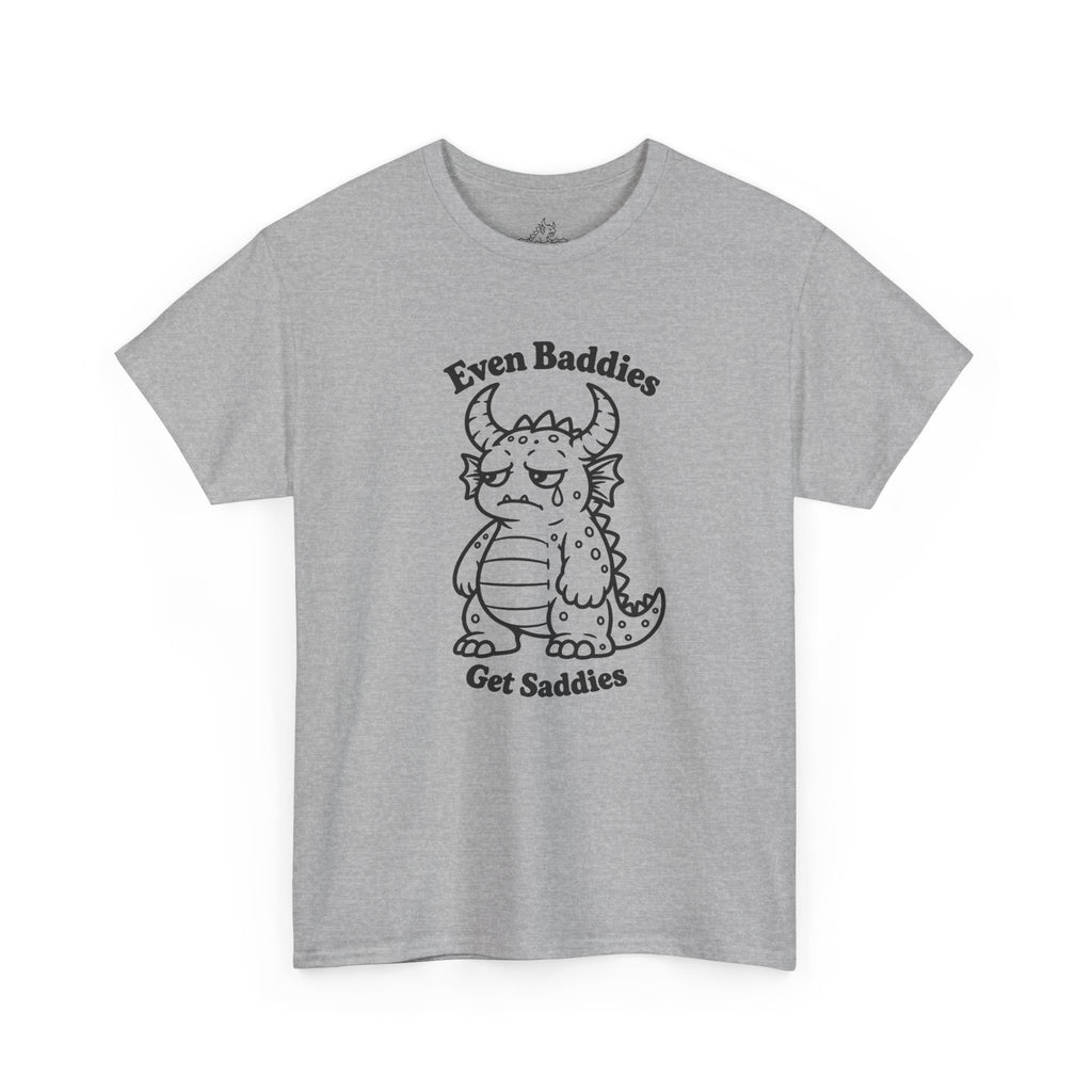 Even Baddies Get Saddies T-Shirt