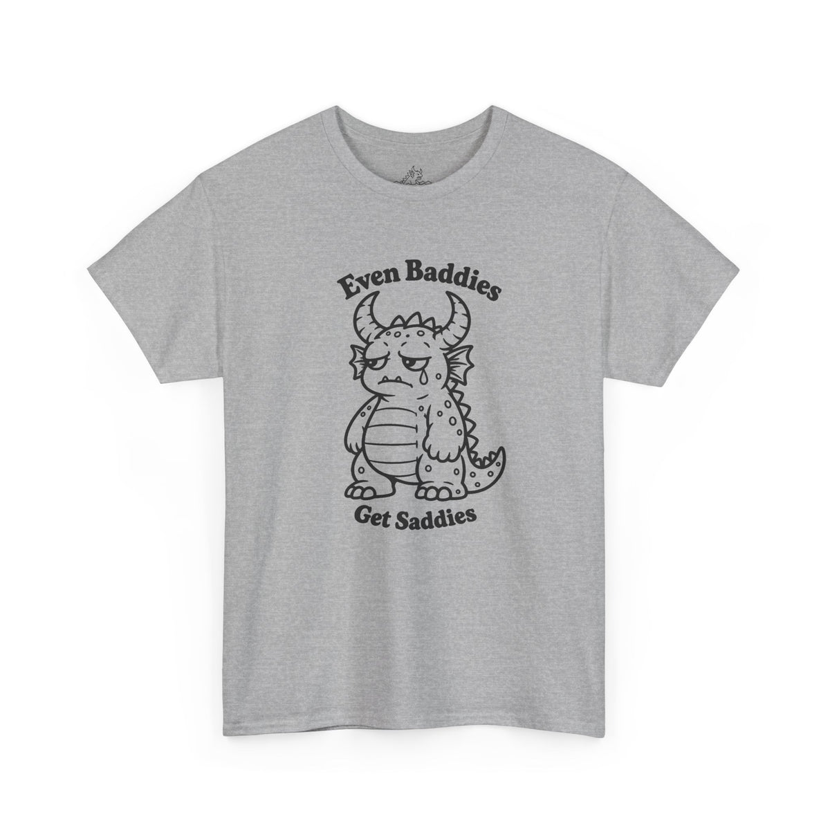 Even Baddies Get Saddies T-Shirt