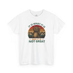 It Is What It Is T-Shirt