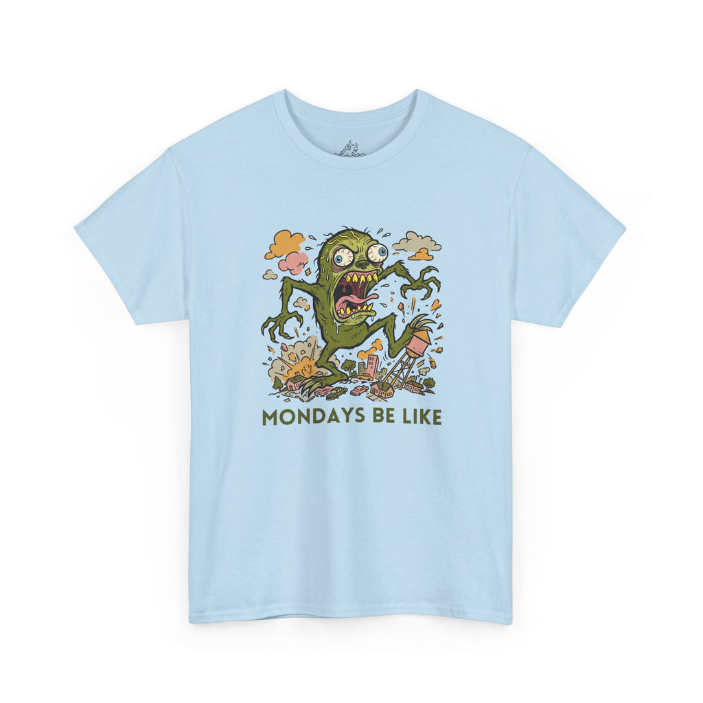 Mondays Be Like T-Shirt