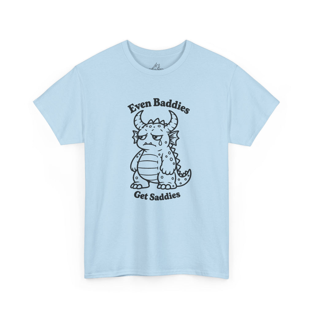 Even Baddies Get Saddies T-Shirt