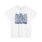 This Is Fine T-Shirt