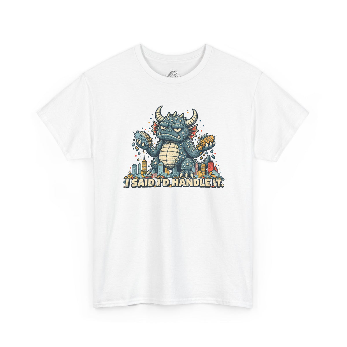 I Said I Would Handle It T-Shirt